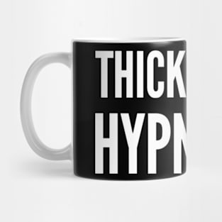 Thick thighs hypnotize Mug